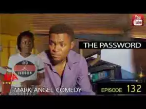 Video: THE PASSWORD (Mark Angel Comedy) (Episode 132)